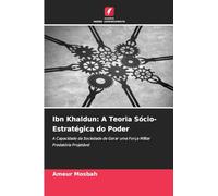 Ibn Khaldun: A Teoria Sócio-Estratégica do Poder: A Capacidade da Sociedade de Gerar uma Força Militar Predatória Projetável