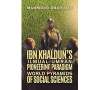Ibn Khaldun's Ilmual-Umran Pioneering Paradigm in the World Pyramids of Social Sciences