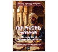 Ibn Rushd(Averroès): Raison, foi et philosophie pérenne (Penseurs Et Philosophes)