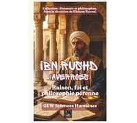 Ibn Rushd (Averroès): Raison, foi et philosophie pérenne (Penseurs et philosophes)