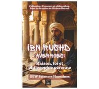 Ibn Rushd (Averroès): Raison, foi et philosophie pérenne (Penseurs et philosophes)
