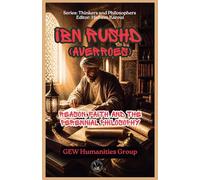 Ibn Rushd (Averroes): Reason, Faith, and the Perennial Philosophy (The Thinkers)