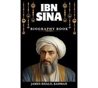 IBN SINA (AVICENNA) BIOGRAPHY BOOK: The Architect of Medical Science and Philosophical Wisdom