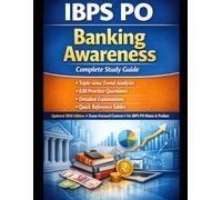 IBPS PO Banking Awareness: Complete Study Guide with Topic-wise Trend Analysis, 630 Practice Questions, Detailed Explanations, and Quick Reference Tables