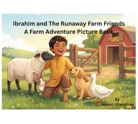 Ibrahim and the Runaway Farm Friends: A Fun Farm Animal Adventure Picture Book for Kids Ages 4-8 | Teaching Kids About Teamwork and Responsibility
