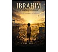 IBRAHIM, il bambino del campo: La terra che nessuna guerra riuscì a dividere (Collezione Raggi di Sole)