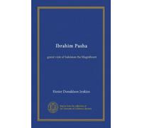 Ibrahim Pasha: grand vizir of Suleiman the Magnificent