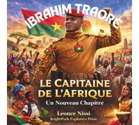 Ibrahim Traore: Le Capitaine de l’Afrique “Un Nouveau Chapitre” (LES HEROS D' AFRIQUE)