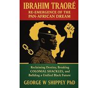 IBRAHIM TRAORE. RE-EMERGENCE OF THE PAN AFRICAN DREAMRecla: Reclaiming Destiny, Breaking Colonial Shackles
