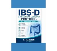 IBS-D: The Survival Plan: A Practical Low-Cost Protocol for a Condition That Doesn't Wait