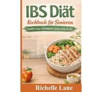 IBS Diät Kochbuch für Senioren: Sanfte Low-FODMAP-Linderung ab 60
