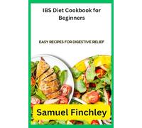 IBS Diet Cookbook for Beginners: Easy Recipes for Digestive Relief