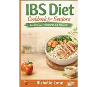 IBS Diet Cookbook for Seniors: Gentle Low - FODMAP Relief after 60