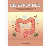 IBS Explained: Symptom patterns, triggers, testing, and everyday coping tools