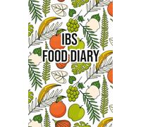 Ibs Food Diary: A Supportive Meal and Symptom Tracker for Managing IBD, Crohn’s, Ulcerative Colitis, and Food Sensitivities - Daily Logging for Digestive Wellness