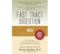 IBS (Irritable Bowel Syndrome) - Fast Tract Digestion: Diet that Addresses the Root Cause of IBS, Small Intestinal Bacterial Overgrowth without Drugs or Antibiotics: Foreword by Dr. Michael Eades