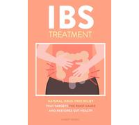 IBS Treatment: Natural, Drug-Free Relief That Targets the Root Cause and Restores Gut Health