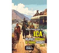 Ica: relatos e historias de tierras calientes VOL. 5