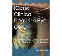 ICare: Clinical Pearls in Eye Care: Quick-Reference Clinical Wisdom for Eye Exams and Ocular Disease