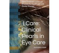 ICare: Clinical Pearls in Eye Care: Quick-Reference Clinical Wisdom for Eye Exams and Ocular Disease