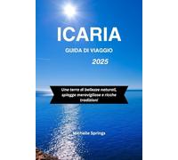 ICARIA GUIDA DI VIAGGIO 2025: Una terra di bellezze naturali, spiagge meravigliose e ricche tradizioni