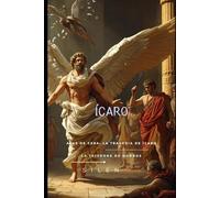 ÍCARO: Alas de Cera: La Tragedia de Ícaro (Mitología Griega)