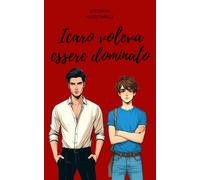 Icaro voleva essere dominato