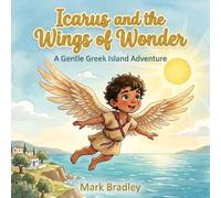 Icarus and the Wings of Wonder: A Gentle Greek Island Adventure (Greek Myths for Little Readers)