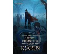 Icarus: The Numen Chronicles Volume Six (Part One): 6