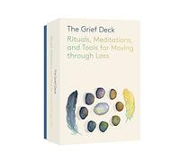 Icaza-Milson, Elio - Princeton Architectural Press The Grief Deck: Rituals, Meditations, and Tools for Moving Through Loss