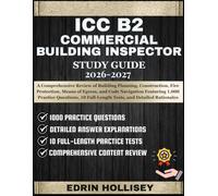 ICC B2 COMMERCIAL BUILDING INSPECTOR STUDY GUIDE 2026-2027: A Comprehensive Review of Building Planning, Construction, Fire Protection, Means of ... 10 Full-Length Tests, and Detailed Rationales