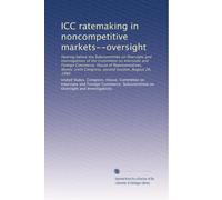ICC ratemaking in noncompetitive markets--oversight: Hearing before the Subcommittee on Oversight and Investigations of the Committee on Interstate ... Congress, second session, August 28, 1980