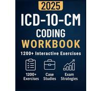 ICD-10-CM Coding Workbook: 1200+ Interactive Exercises, Real World Case Studies, and Proven Coding Strategies to Ace Your Certification Exam