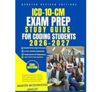ICD-10-CM Exam Prep Study Guide for Coding Students 2026-2027: Pass Your Coding Certification with Targeted Lessons, Practice Drills, and Test Strategies