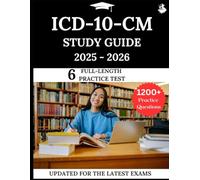 ICD-10-CM Study Guide 2025-2026: Your All-in-One Prep to Success with Practice Questions, Detailed Explanations, and Expert Strategies