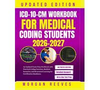 ICD-10-CM Workbook for Medical Coding Students 2026-2027: An Updated Exam Prep Workbook with Practical Coding Exercises, Realistic Scenarios, and Structured Learning for Certification Readiness.