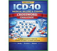 ICD-10 Medical Billing & Coding Crossword Challenge Volume 1: 1,200 Diagnostic Terms to Strengthen Coding Accuracy, Recall, and Exam Readiness (Inside the Medical World)