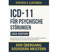 ICD-11 für Psychische Störungen: Ein Leitfaden Für Die Klinische Praxis Zu Neuen Diagnosekategorien, Wichtigen Änderungen Und Dem Übergang Von ICD-10