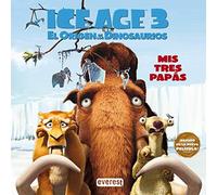 Ice Age 3. El Origen de los Dinosaurios. Mis tres papás: ¡Basado en la nueva película!