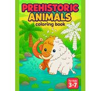 Ice Age Animals Coloring Book for Kids Ages 3-7 - Prehistoric Animals Edition - 50 Easy Large Print Designs: Fun and Educational Coloring Pages ... and More Extinct Creatures for Toddlers