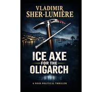 ICE AXE for the OLIGARCH: FRENCH OVERTURE