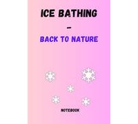 Ice bathing notebook, journal, for everyone who loves ice bathing. Write down your experiences, ideas and inspirations in this beautifully designed ... with this book. Also very nice as a gift