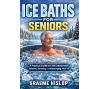 Ice Baths for Seniors: A Practical Guide to Cold Exposure for Mobility, Recovery, and Healthy Aging After 50