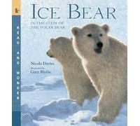 Ice Bear: In the Steps of the Polar Bear: Read and Wonder