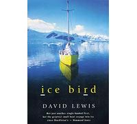 Ice Bird: The Classic Story of the First Single-Handed Voyage to Antarctica: The Classic Story of the First Single-Handed Vogage to Antarctica [Idioma Inglés]
