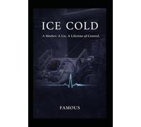 ICE COLD: A Mother. A Lie. A Lifetime of Control.