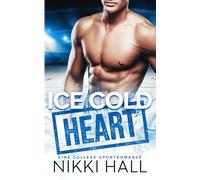 Ice Cold Heart: Eine College-Sportromanze (Beyond the Ice)