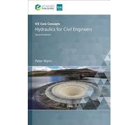 ICE Core Concepts: Hydraulics for Civil Engineers