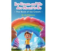 Ice Cream and Me Are Meant to Be: The Book of Ice Cream