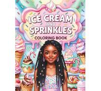 Ice Cream and Sprinkles: A Black Girl Coloring Book for Children and Young Adults with Kawaii Fun Sweet Treats, Cute Outfits, and Relaxing Creative Pages to Color